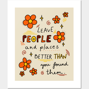 Leave people and places better than you found them Posters and Art